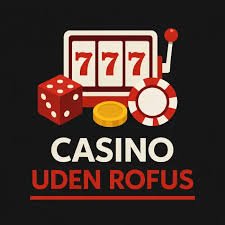 Spil Trygt Udforsk Casino Uden ROFUS